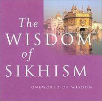 The Wisdom of Sikhism (Oneworld of Wisdom)