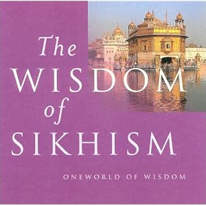 The Wisdom of Sikhism (Oneworld of Wisdom)