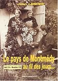 Le pays de Montm&eacute;dy au fil des jours... Ao&ucirc;t 1914 - Novembre 1918