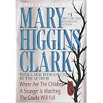 Mary Higgins Clark: Three Complete Novels: Where Are The Children; A Stranger Is Watching; The Cradle Will Fall book cover