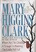 Mary Higgins Clark: Three Complete Novels: Where Are The Children; A Stranger Is Watching; The Cradle Will Fall
