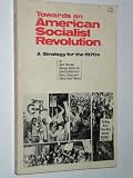 Towards an American Socialist Revolution; a Strategy for the 1970s. By Jack Barnes, George Breitman, Derrick Morrison, Barry Sheppard, [and] Mary-Alice Waters