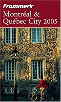 Frommer's Montreal & Quebec City 2005