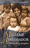 Madame Ambassador: The Shoemaker`s Daughter