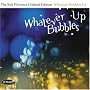 Whatever Bubbles Up