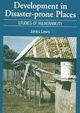 Development in Disaster-Prone Places: Studies of Vulnerability