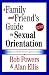 A Family and Friend's Guide to Sexual Orientation: Bridging the Divide Between Gay and Straight
