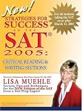 Strategies for Success on the SAT* 2005: Critical Reading  Writing Sections: Secrets, Tips and Techniques for the NEW Edition of the SAT from a Test Prep Expert