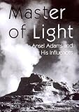 Master of Light: Ansel Adams and His Influences (American Art)