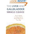 The Liver and Gallbladder Miracle Cleanse: An All-Natural, At-Home Flush to Purify and Rejuvenate Your Body