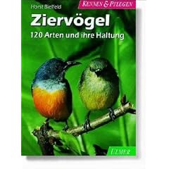Zierv�gel. Kennen und Pflegen. 120 Arten und ihre Haltung