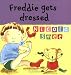 Freddie Gets Dressed (Toddler Books)