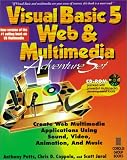 Visual Basic 5 Web & Multimedia Adventure Set: The Best Way to Develop Interactive Multimedia with Visual Basic 5