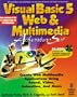 Visual Basic 5 Web & Multimedia Adventure Set: The Best Way to Develop Interactive Multimedia with Visual Basic 5