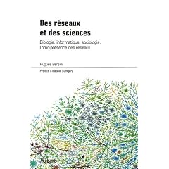 Des r�seaux et des sciences : Biologie, informatique, sociologie : l'omnipr�sence des r�seaux