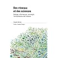 Des r�seaux et des sciences : Biologie, informatique, sociologie : l'omnipr�sence des r�seaux