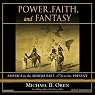 Power, Faith, and Fantasy: America in the Middle East, 1776 to the Present