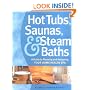 Hot Tubs, Saunas & Steam Baths: A  Guide to Planning and Designing your Home Health Spa