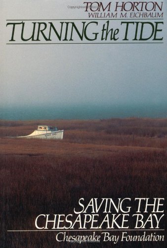 Turning the Tide: Saving The Chesapeake Bay, by Tom Horton Turning the Tide: Saving The Chesapeake Bay, by Tom Horton