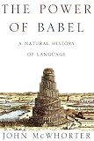 The Power of Babel: A Natural History of Language