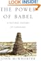 The Power of Babel: A Natural History of Language