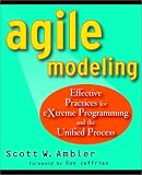 Agile Modeling: Effective Practices for Extreme Programming and the Unified Process Scott W. Ambler, Ron Jeffries