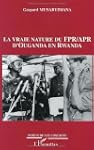 Vraie nature du fpr/apr d'ouganda en rwa