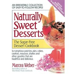 Naturally Sweet Desserts: The Sugar-free Dessert Cookbook