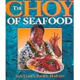 The Choy of Seafood: Sam Choy's Pacific Harvest