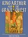 King Arthur and the Grail Quest: Myth and Vision from Celtic Times to the Present