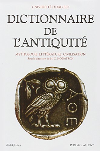 Dictionnaire de l'Antiquité : Mythologie, littérature, civilisation Dictionnaire de l'Antiquité : Mythologie, littérature, civilisation