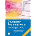 �bungsbuch Rechnungswesen - leicht gemacht: Lernziele, Leits�tze, Kontrollfragen, �bungen. Die ideale Pr�fungsvorbereitung!
