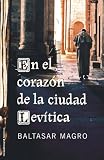 En el corazon de la ciudad levitica / In the Heart of the Levitical City (Spanish Edition) (Roca Editorial Historica)