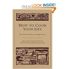 How to Cook Your Life: From the ZEN Kitchen to Enlightenment