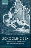 Schooling Sex: Libertine Literature and Erotic Education in Italy, France, and England 1534-1685