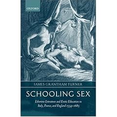 Schooling Sex: Libertine Literature and Erotic Education in Italy, France, and England 1534-1685