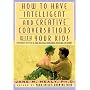 How to Have Intelligent and Creative Conversations with Your Kids