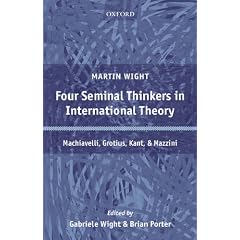 Four Seminal Thinkers in International Theory: Machiavelli, Grotius, Kant, and Mazzini