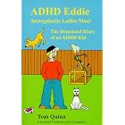 ADHD Eddie, Intergalactic Ladies' Man! by  Tom Quinn