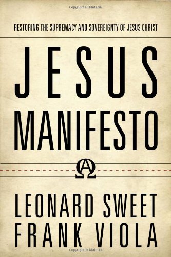 Jesus Manifesto: Restoring the Supremacy and Sovereignty of Jesus Christ