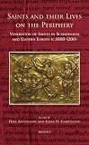Saints and their lives on the periphery : veneration of saints in Scandinavia and Eastern Europe (c.1000-1200)
