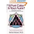 What Color Is Your Aura?: Personality Spectrums for Understanding and Growth by Barbara Bowers