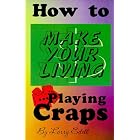 How to Make Your Living Playing Craps by Larry Edell