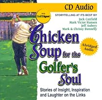 Chicken Soup for the Golfer's Soul: Stories to Insight, Inspiration and Laughter on the Links