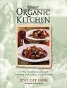 Your Organic Kitchen: The Essential Guide to Selecting and Cooking Organic Foods