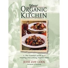 Your Organic Kitchen: The Essential Guide to Selecting and Cooking Organic Foods