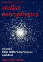 Introduction to Stellar Astrophysics: Volume 1, Basic Stellar Observations and Data