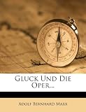 Gluck Und Die Oper... (German Edition)