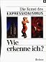 Wie erkenne ich? Die Kunst des Expressionismus
