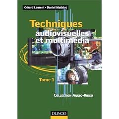 Techniques audiovisuelles et multim�dia, tome 1 : T�l�viseur, moniteur, vid�oprojecteur,magn�toscope, cam�scope, photo